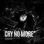 Cry No More (Explicit)