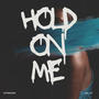 HOLD ON ME (Explicit)