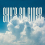 Sky’s So Close
