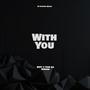 With You (feat. Tom Da Singer)