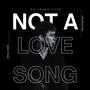 Not A Love Song (Explicit)