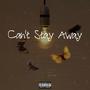 Can't Stay Away (Explicit)