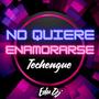 No Quiere Enamorarse (Techengue)