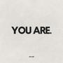 You Are