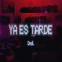 Ya es tarde (Explicit)