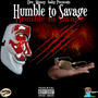 Humble to Savage (Explicit)