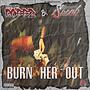 Burn Her Out (feat. Sacramento Sneak) [Explicit]