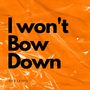 I Won't Bow Down