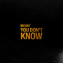 You Don't Know - EP