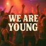 WE ARE YOUNG (feat. Skiatto) [Explicit]