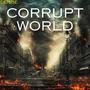 Corrupt World (Explicit)