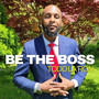 Be The Boss (Explicit)