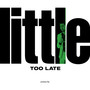 Little Too Late (Explicit)