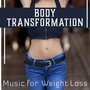 Body Transformation – Music for Weight Loss: Inner Self Improvement, Cleansing Vibrations, Serotonin Booster, Sounds for Health