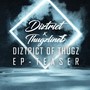 Diztrict of Thugz (EP-Teaser) [Explicit]