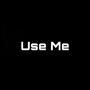 USE ME (Explicit)