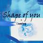 Shape of You