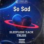 So Sad (feat. Tbliss) [Explicit]