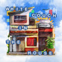 White Couch In The House (Explicit)