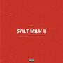 Spilt Milk 2 (Explicit)