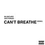 Can't Breathe Remix (feat. blxncuro) [Explicit]