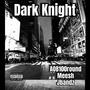 Dark Knight (feat. Jbandz & Mee$h) [Explicit]