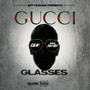 Gucci Glasses (Explicit)