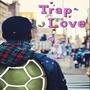 Trap Love (Explicit)