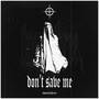 DON'T SAVE ME (Explicit)