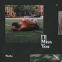 I'll Miss You (Explicit)