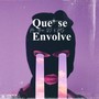 Que Se Envolve (Explicit)