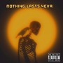 Nothinglasts4Eva (feat. Nykk Benny) [Explicit]