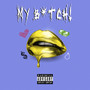 My B* Tch (Explicit)