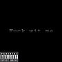 **** Wit Me (Explicit)