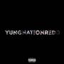 Yungnationredd (Explicit)