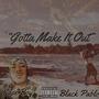 Gotta Make It Out (feat. Black Pablo) [Explicit]