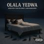 Olala Yedwa (feat. Tigga Ma-Target, Gara McKhuluSpan & Mr Jones)