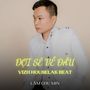 Đợi Sẽ Về Đâu (Vizh Houselak Beat)