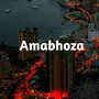 Amabhoza (Explicit)