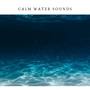 Calm Water Sounds for Deep Sleep