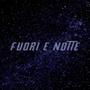 FUORI E NOTTE