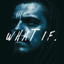 WHAT IF. (Explicit)