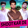 Shoot Kar De - Single