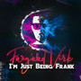 Im Just Being Frank (Explicit)