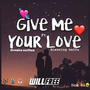 Give me your love (feat. Ft Blessing Beffa )