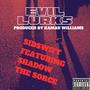 Evil lurks (feat. Shadow the Sorce) [This payphone works album version] [Explicit]