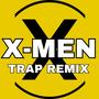 X-MEN TRAP (Remix)