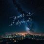 guess it depends (Explicit)