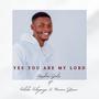 Yes You are my Lord (feat. Polola Folajaiye & Naomi Grace)