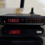 Tired (Explicit)